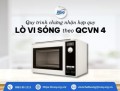 Chứng nhận hợp quy lò vi sóng theo QCVN 4